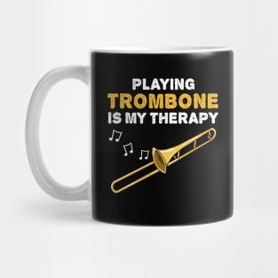 Playing Trombone Is My Therapy, Brass Musician Funny Mug